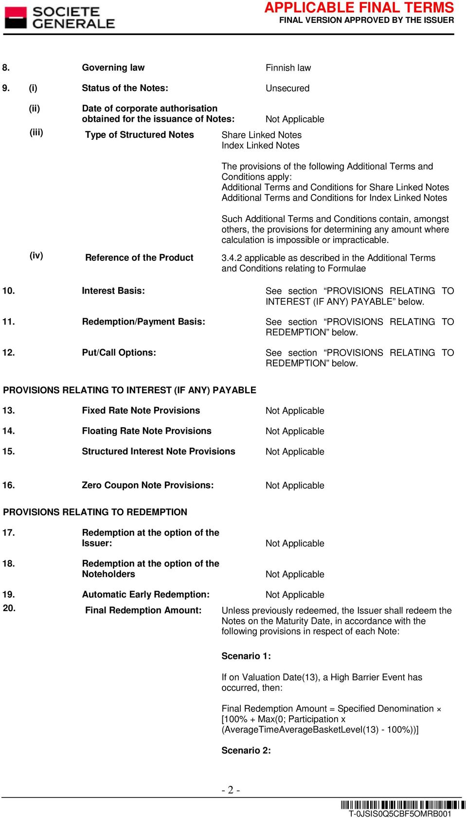 provisions of the following Additional Terms and Conditions apply: Additional Terms and Conditions for Share Linked Notes Additional Terms and Conditions for Index Linked Notes Such Additional Terms