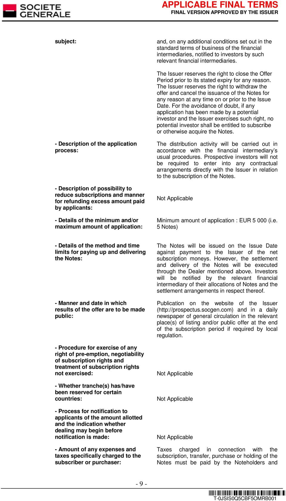 The Issuer reserves the right to withdraw the offer and cancel the issuance of the Notes for any reason at any time on or prior to the Issue Date.