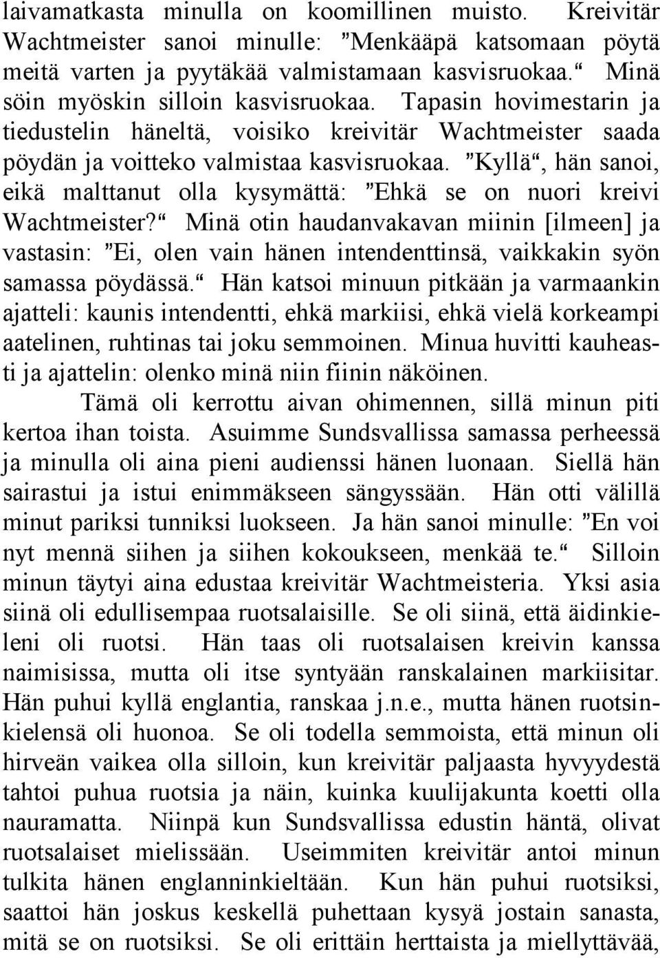 @KylläA, hän sanoi, eikä malttanut olla kysymättä: @Ehkä se on nuori kreivi Wachtmeister?