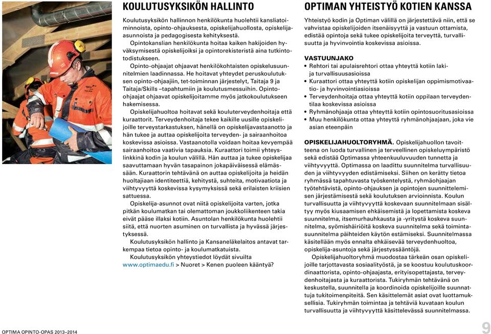 Opinto-ohjaajat ohjaavat henkilökohtaisten opiskelusuunnitelmien laadinnassa.