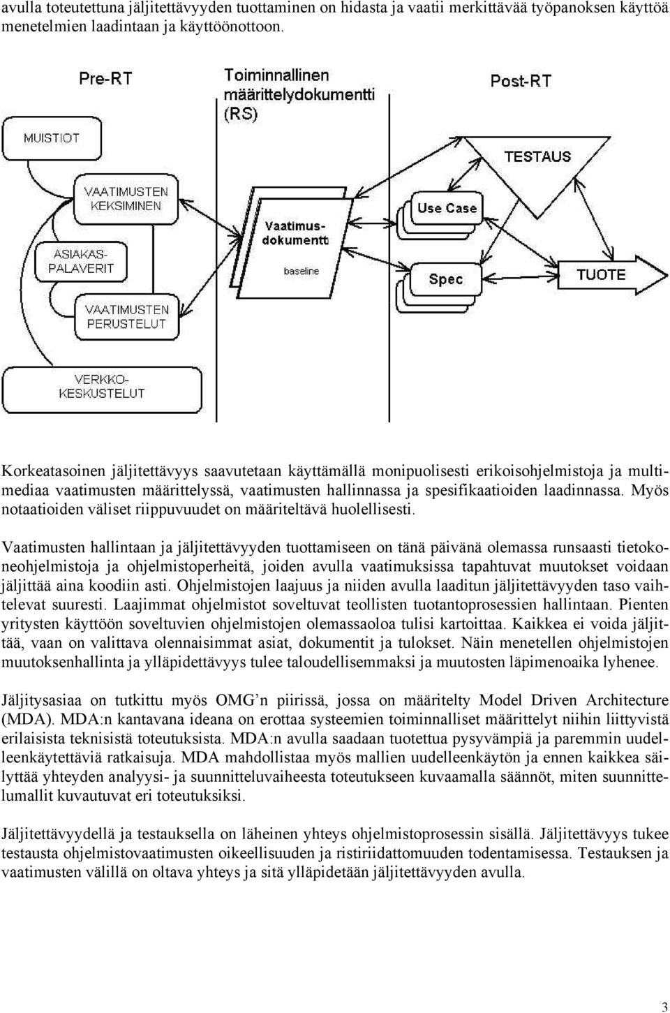 Myös notaatioiden väliset riippuvuudet on määriteltävä huolellisesti.