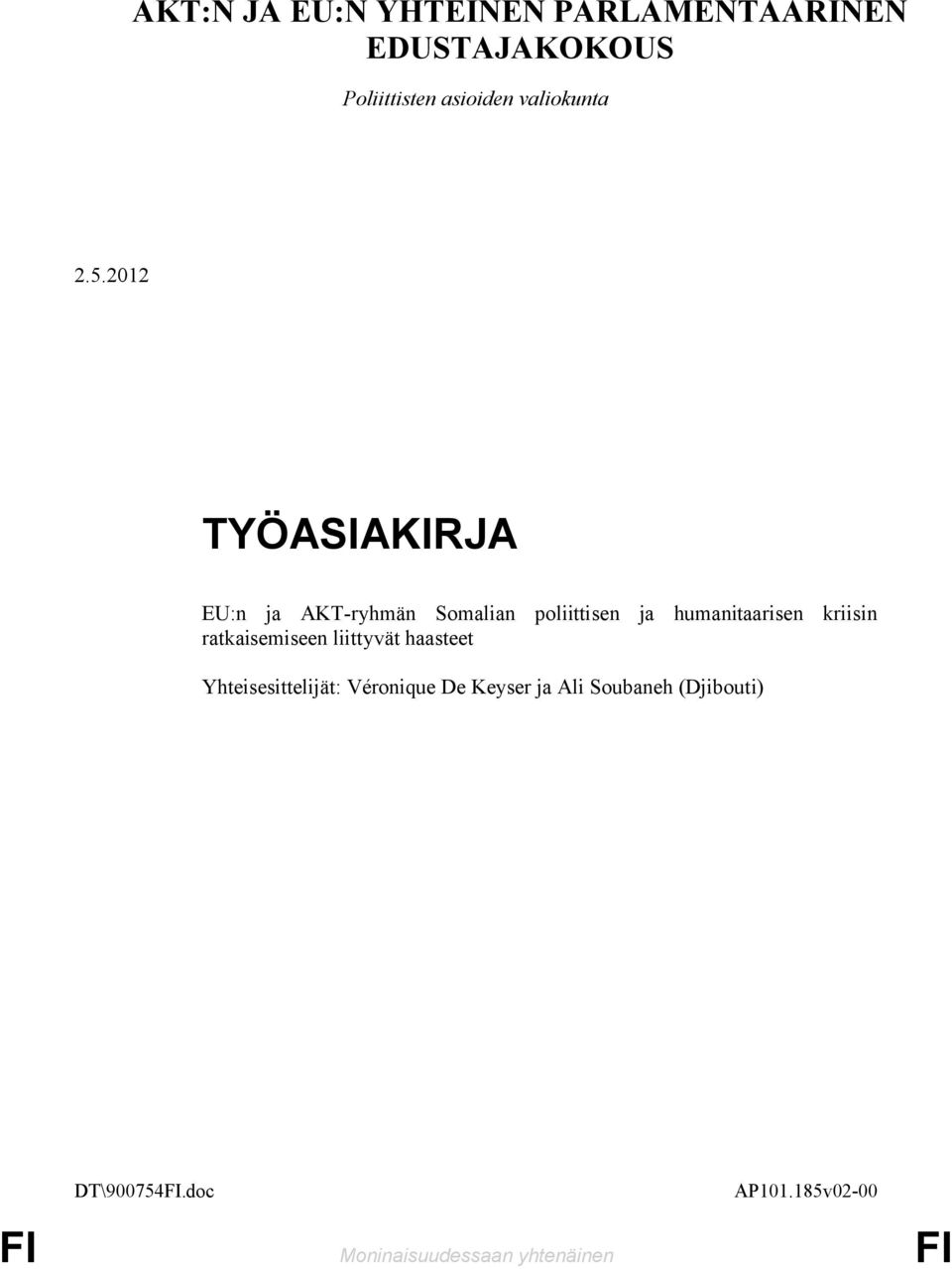 2012 TYÖASIAKIRJA EU:n ja AKT-ryhmän Somalian poliittisen ja humanitaarisen kriisin