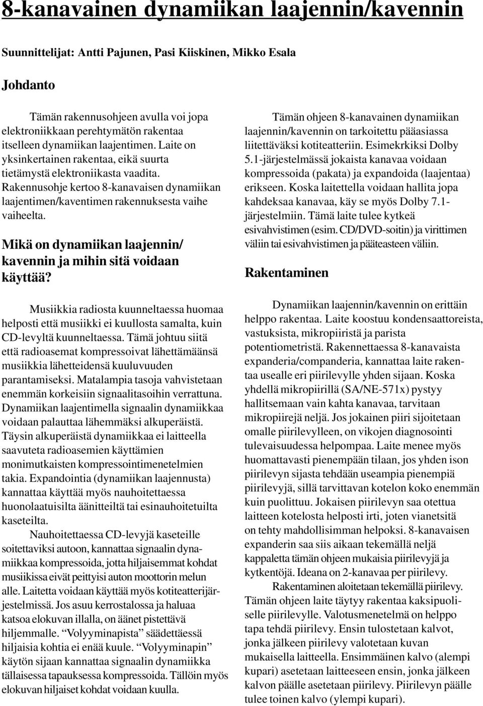 Rakennusohje kertoo 8-kanavaisen dynamiikan laajentimen/kaventimen rakennuksesta vaihe vaiheelta. Mikä on dynamiikan laajennin/ kavennin ja mihin sitä voidaan käyttää?