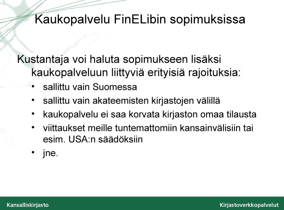 vain akateemisten kirjastojen välillä kaukopalvelu ei saa korvata kirjaston omaa