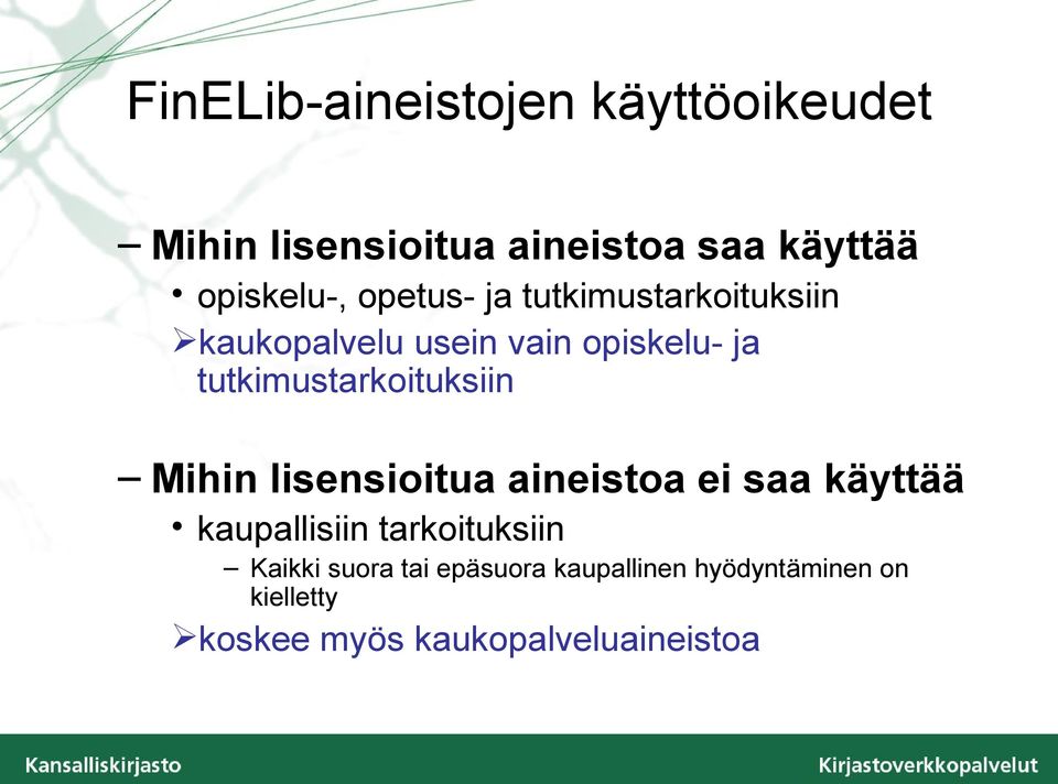 tutkimustarkoituksiin Mihin lisensioitua aineistoa ei saa käyttää kaupallisiin