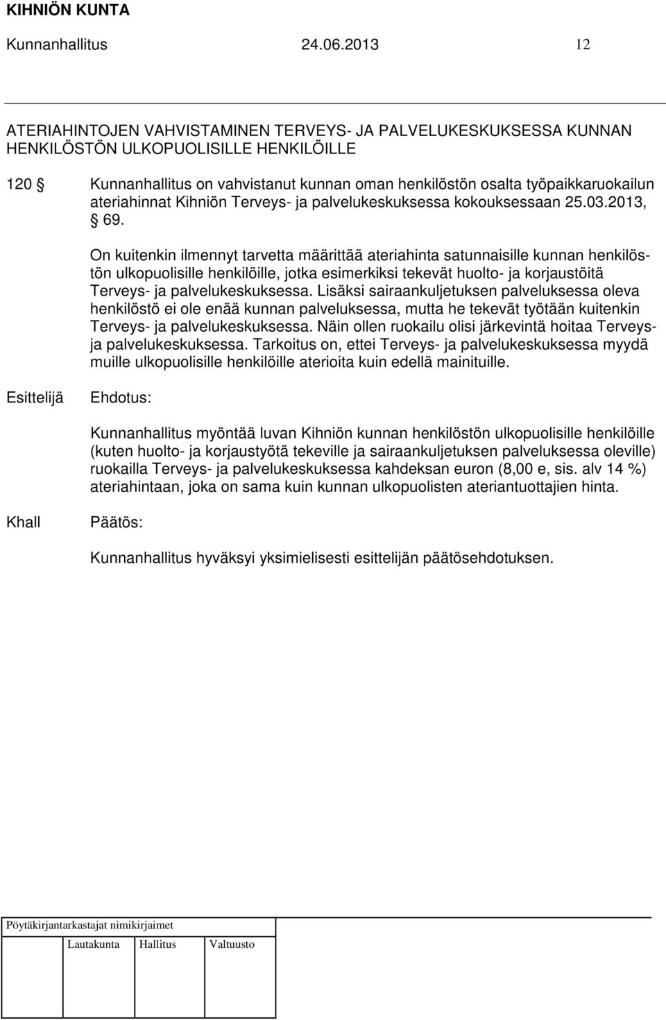 ateriahinnat Kihniön Terveys- ja palvelukeskuksessa kokouksessaan 25.03.2013, 69.