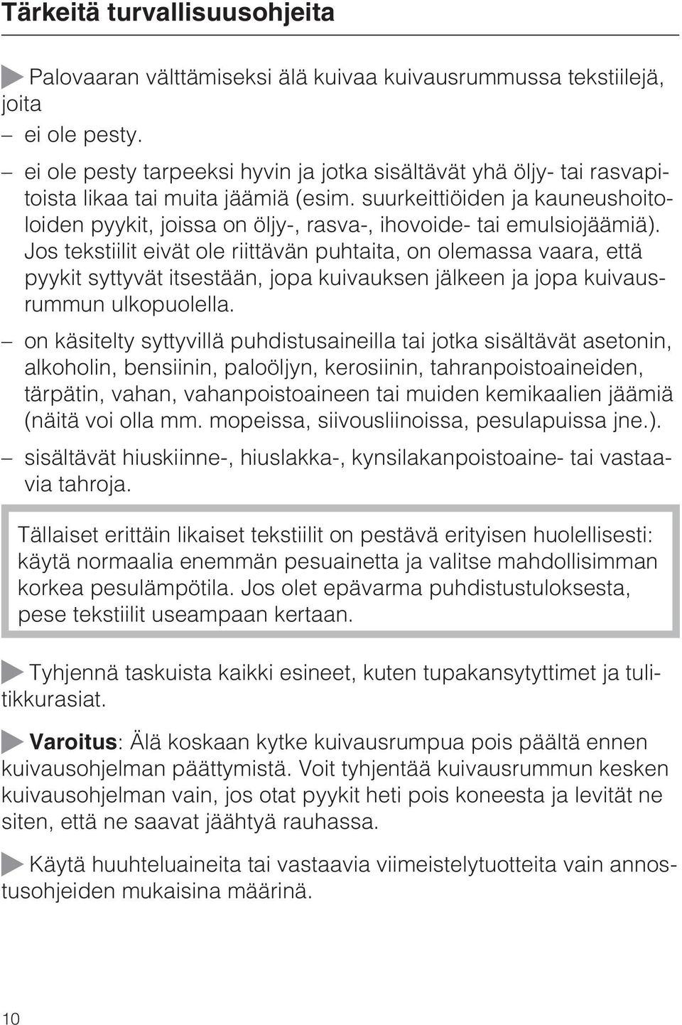 suurkeittiöiden ja kauneushoitoloiden pyykit, joissa on öljy-, rasva-, ihovoide- tai emulsiojäämiä).