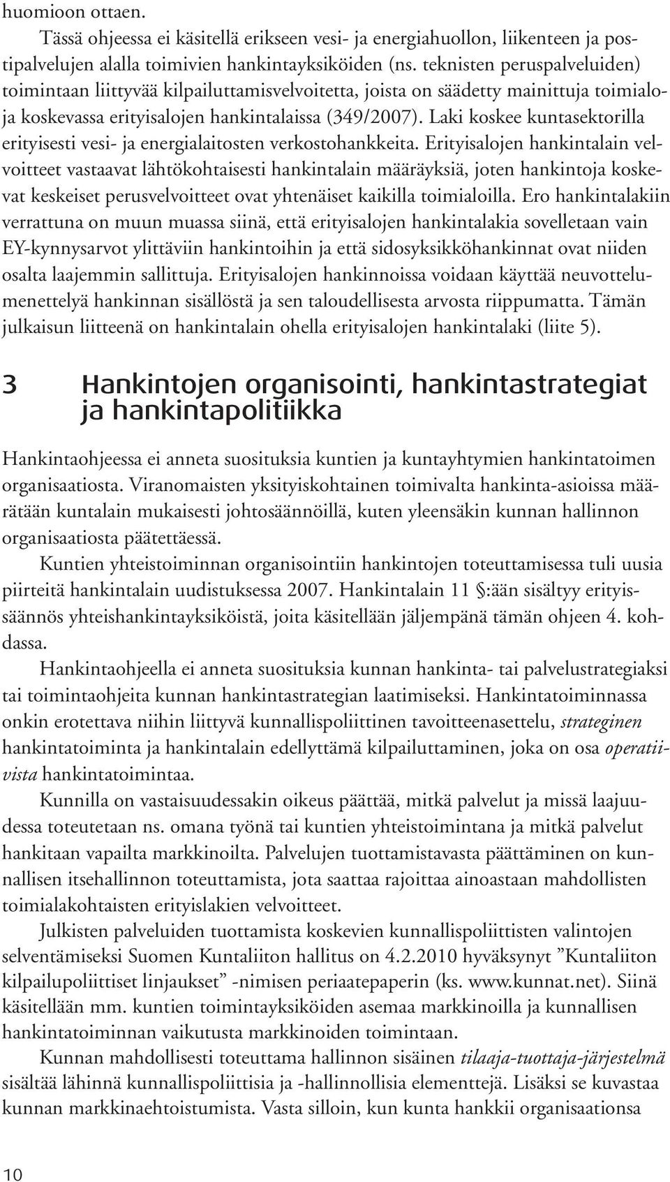 Laki koskee kuntasektorilla erityisesti vesi- ja energialaitosten verkostohankkeita.