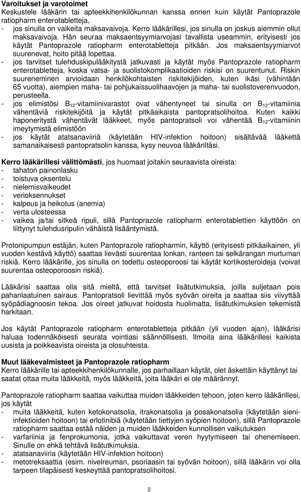 Jos maksaentsyymiarvot suurenevat, hoito pitää lopettaa.