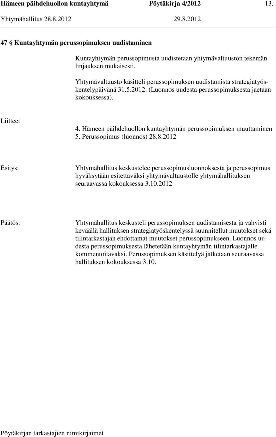 Hämeen päihdehuollon kuntayhtymän perussopimuksen muuttaminen 5. Perussopimus (luonnos) 28.