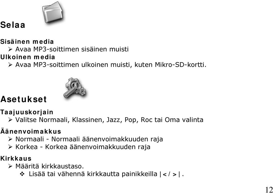 Asetukset Taajuuskorjain Valitse Normaali, Klassinen, Jazz, Pop, Roc tai Oma valinta