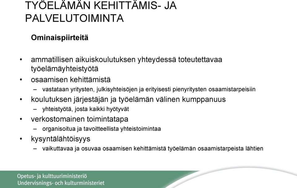 osaamistarpeisiin koulutuksen järjestäjän ja työelämän välinen kumppanuus yhteistyötä, josta kaikki hyötyvät verkostomainen