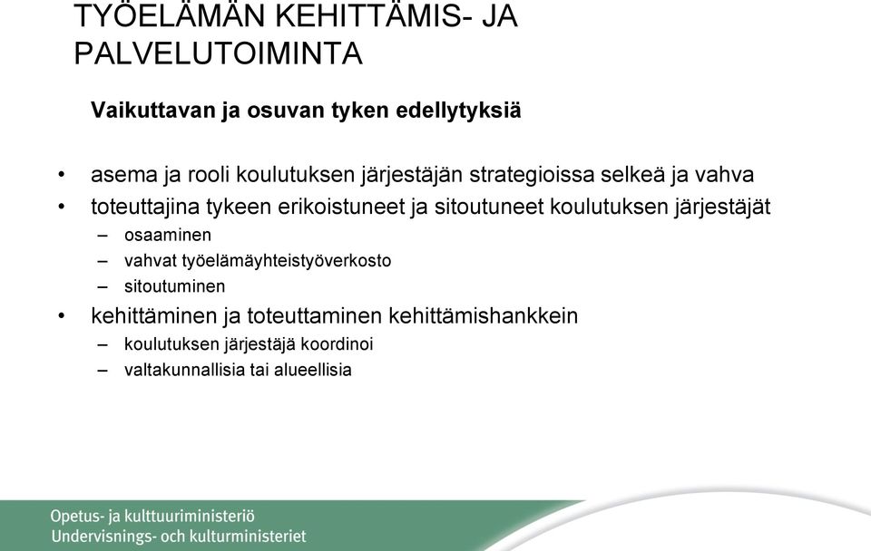 sitoutuneet koulutuksen järjestäjät osaaminen vahvat työelämäyhteistyöverkosto sitoutuminen