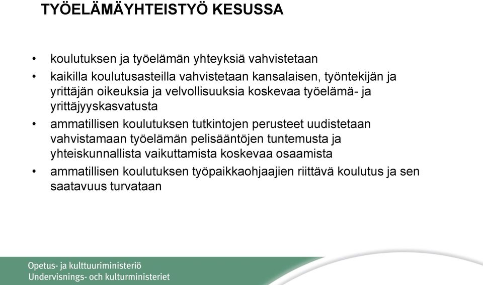 ammatillisen koulutuksen tutkintojen perusteet uudistetaan vahvistamaan työelämän pelisääntöjen tuntemusta ja