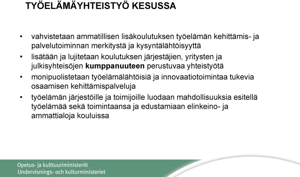 yhteistyötä monipuolistetaan työelämälähtöisiä ja innovaatiotoimintaa tukevia osaamisen kehittämispalveluja työelämän
