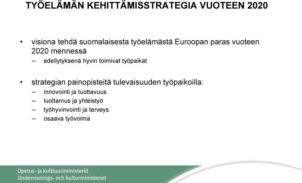 toimivat työpaikat strategian painopisteitä tulevaisuuden työpaikoilla: