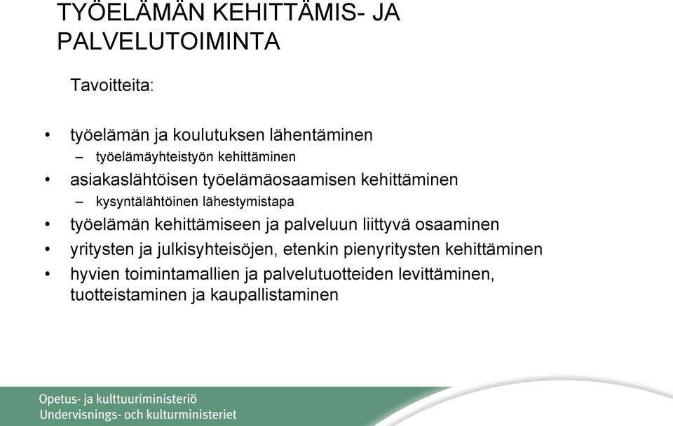 lähestymistapa työelämän kehittämiseen ja palveluun liittyvä osaaminen yritysten ja julkisyhteisöjen,