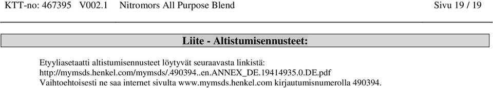 altistumisennusteet löytyvät seuraavasta linkistä: http://mymsds.henkel.