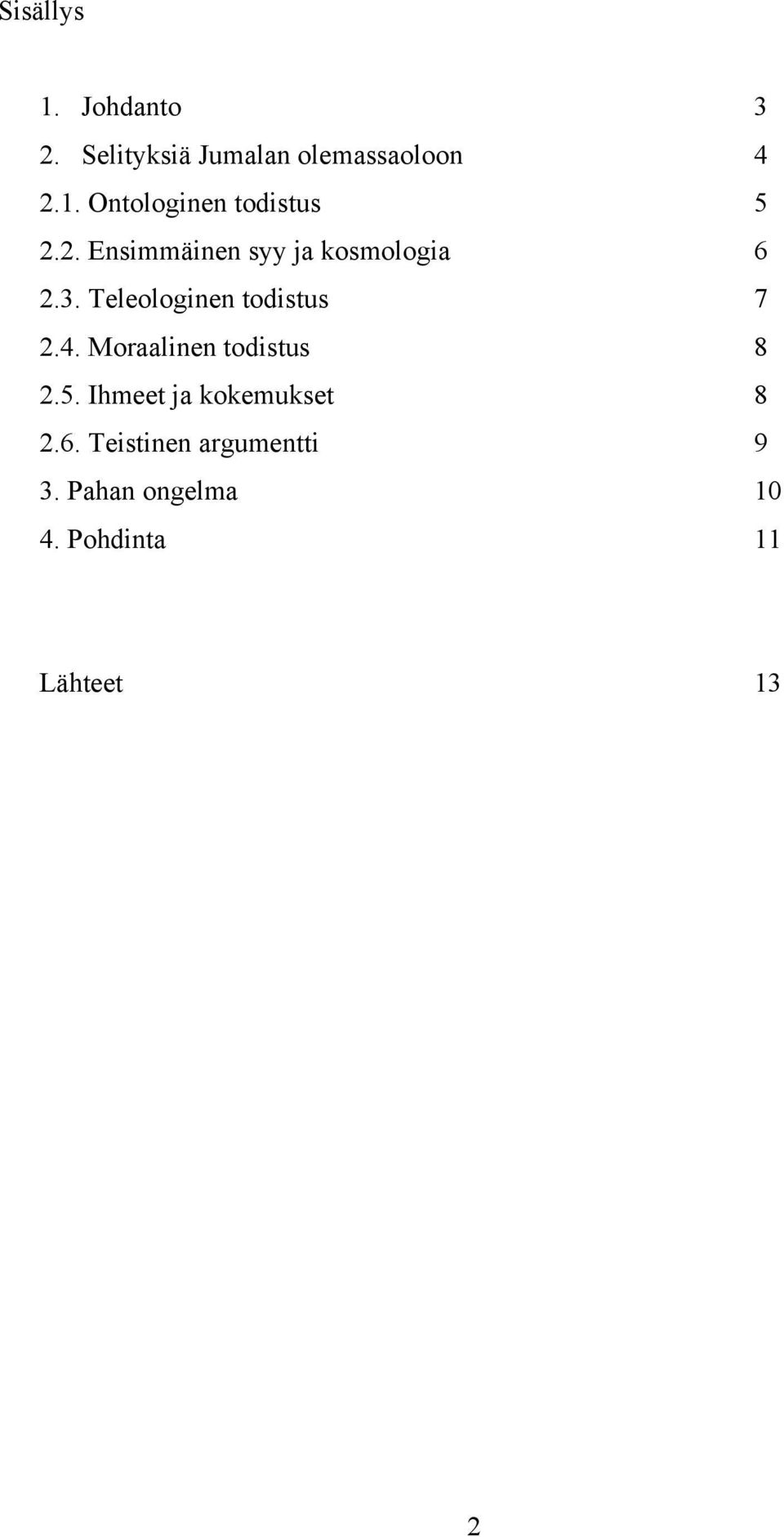 Moraalinen todistus 8 2.5. Ihmeet ja kokemukset 8 2.6.