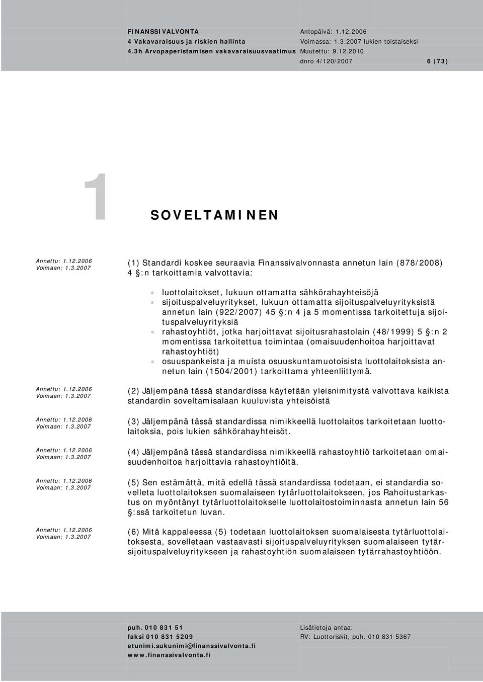 sijoitusrahastolain (48/1999) 5 :n 2 momentissa tarkoitettua toimintaa (omaisuudenhoitoa harjoittavat rahastoyhtiöt) osuuspankeista ja muista osuuskuntamuotoisista luottolaitoksista annetun lain