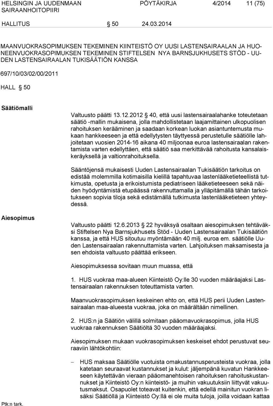 697/10/03/02/00/2011 HALL 50 Säätiömalli Valtuusto päätti 13.12.