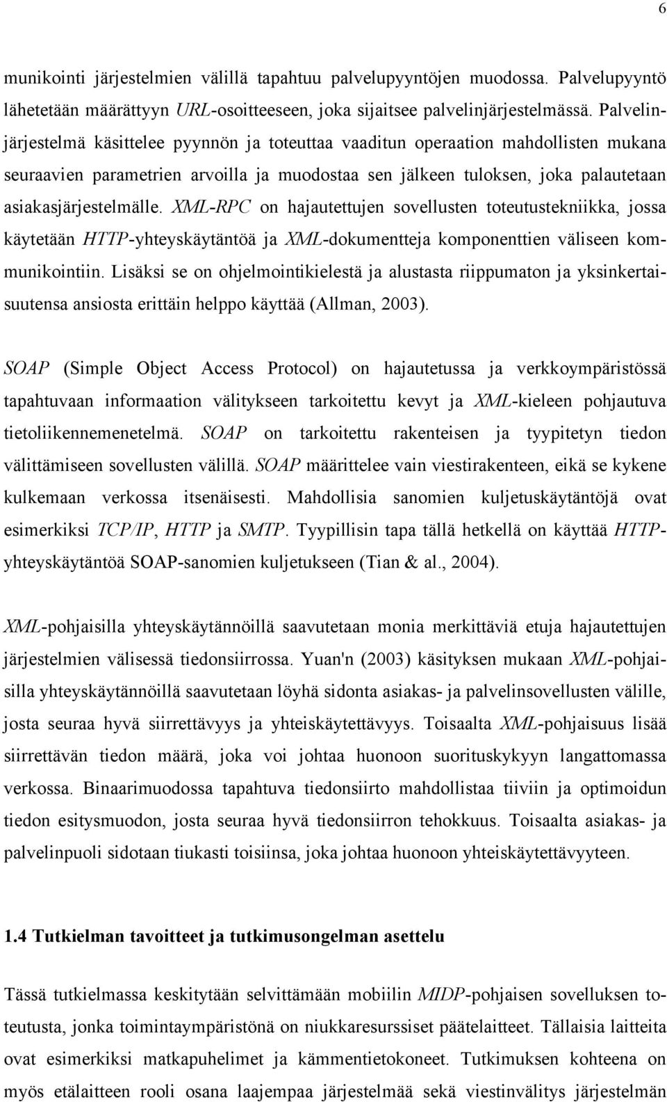 XML-RPC on hajautettujen sovellusten toteutustekniikka, jossa käytetään HTTP-yhteyskäytäntöä ja XML-dokumentteja komponenttien väliseen kommunikointiin.