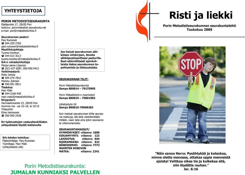 fi Srk:n rahastonhoitaja Marja-Leena Liljeroos (02) 637 6087, 050-590 9412 Vahtimestarit: Risto Juhola 044-270 7812 Markku Jokinen 040-591 0811 Tiedotus Mari Mäki 044-2166 940 mari.