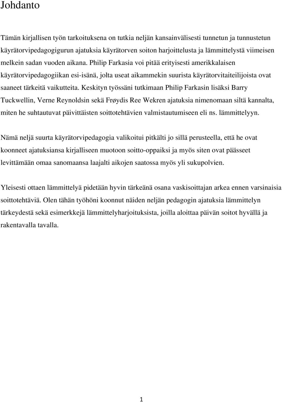 Philip Farkasia voi pitää erityisesti amerikkalaisen käyrätorvipedagogiikan esi-isänä, jolta useat aikammekin suurista käyrätorvitaiteilijoista ovat saaneet tärkeitä vaikutteita.