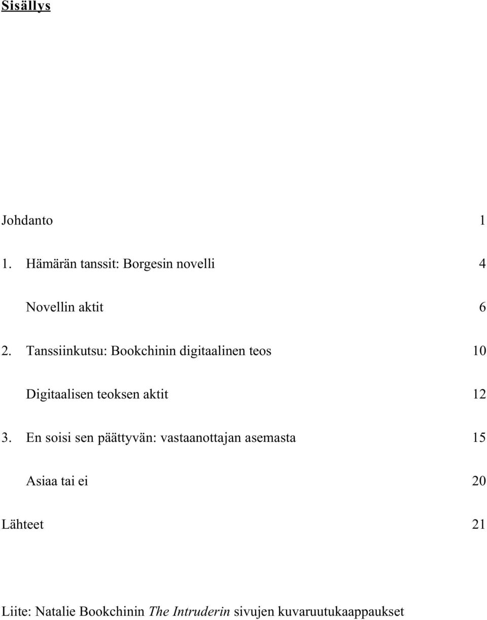 Tanssiinkutsu: Bookchinin digitaalinen teos 10 Digitaalisen teoksen aktit 12