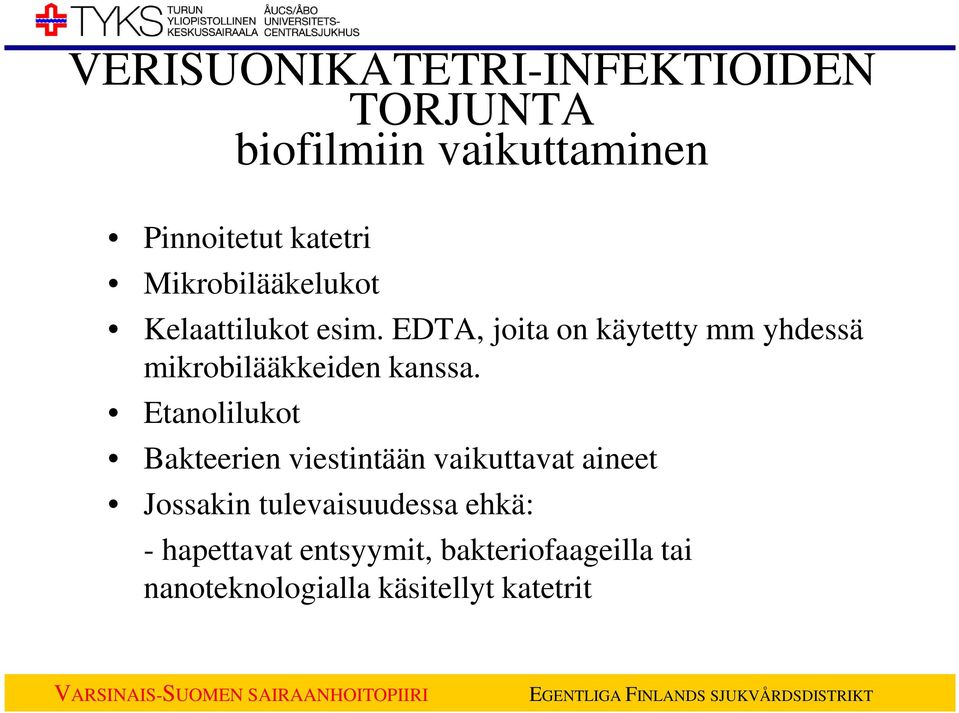 EDTA, joita on käytetty mm yhdessä mikrobilääkkeiden kanssa.