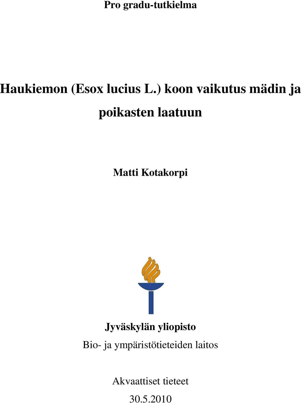 Matti Kotakorpi Jyväskylän yliopisto Bio- ja