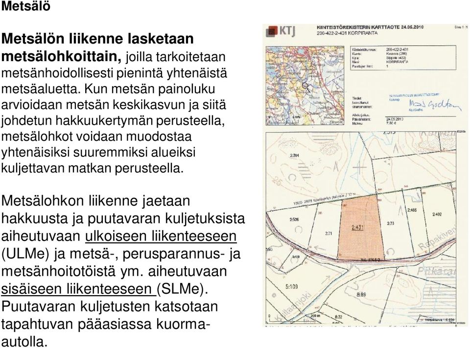 suuremmiksi alueiksi kuljettavan matkan perusteella.