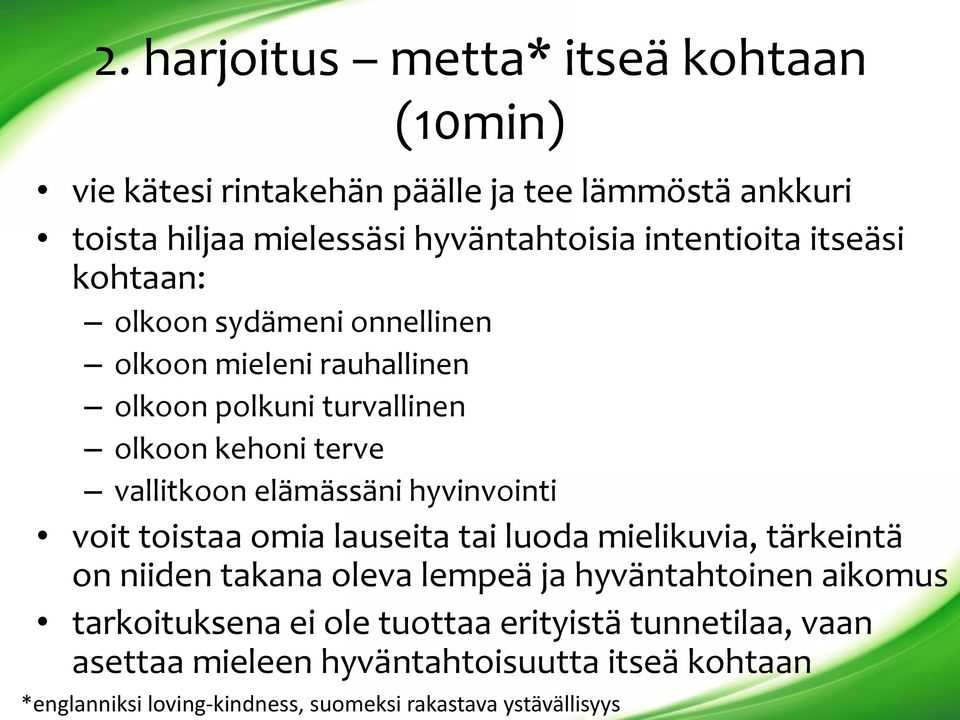 elämässäni hyvinvointi voit toistaa omia lauseita tai luoda mielikuvia, tärkeintä on niiden takana oleva lempeä ja hyväntahtoinen aikomus