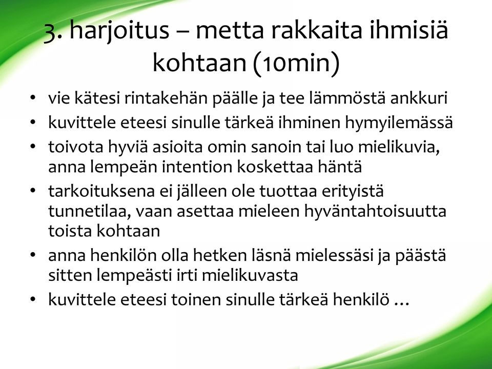 häntä tarkoituksena ei jälleen ole tuottaa erityistä tunnetilaa, vaan asettaa mieleen hyväntahtoisuutta toista kohtaan anna
