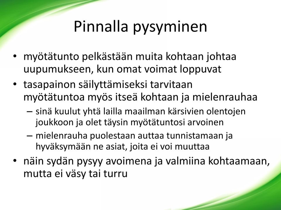 kärsivien olentojen joukkoon ja olet täysin myötätuntosi arvoinen mielenrauha puolestaan auttaa tunnistamaan ja