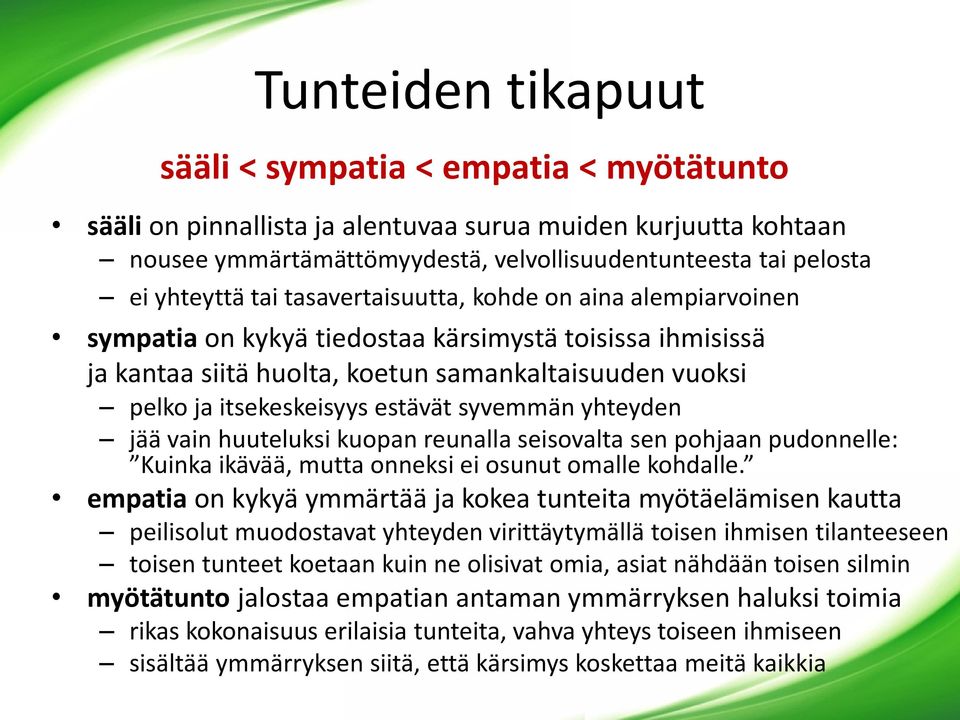 estävät syvemmän yhteyden jää vain huuteluksi kuopan reunalla seisovalta sen pohjaan pudonnelle: Kuinka ikävää, mutta onneksi ei osunut omalle kohdalle.