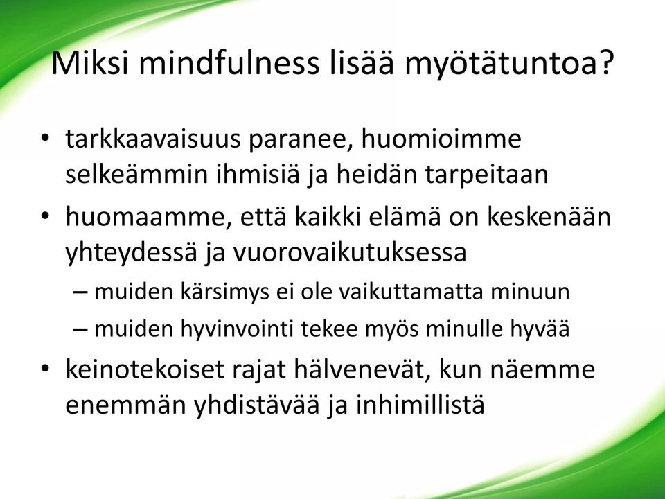 että kaikki elämä on keskenään yhteydessä ja vuorovaikutuksessa muiden kärsimys ei ole