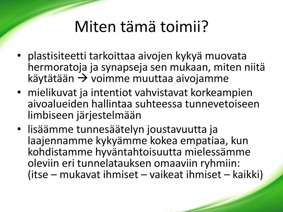 muuttaa aivojamme mielikuvat ja intentiot vahvistavat korkeampien aivoalueiden hallintaa suhteessa tunnevetoiseen