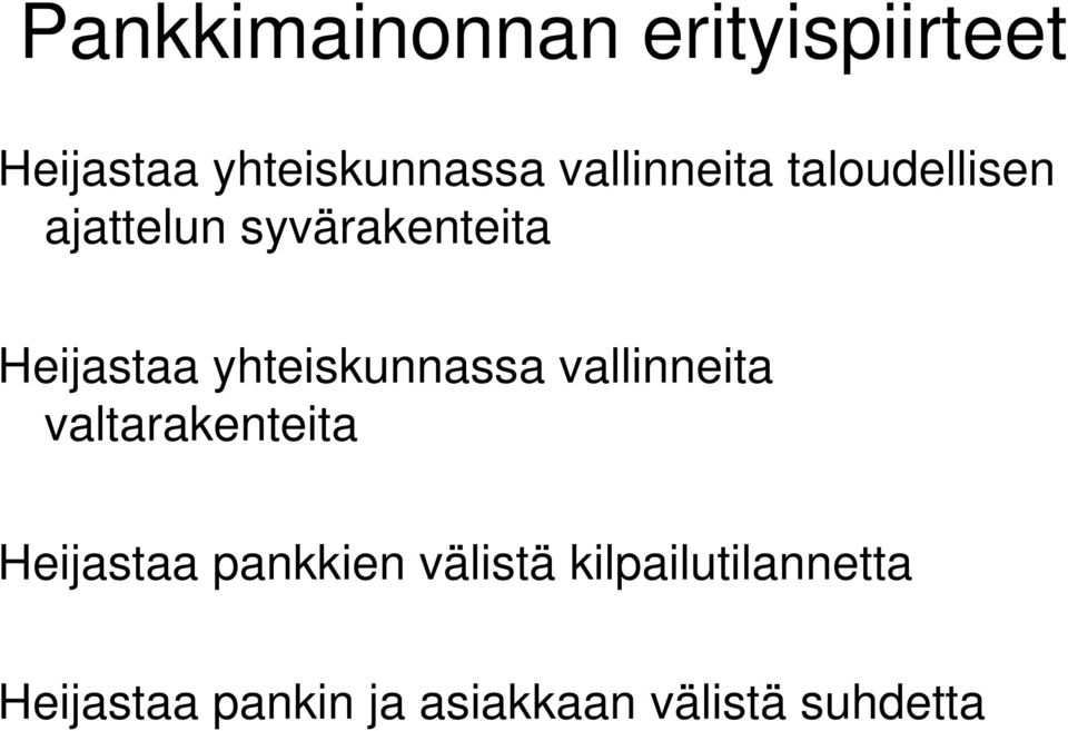 yhteiskunnassa vallinneita valtarakenteita Heijastaa pankkien