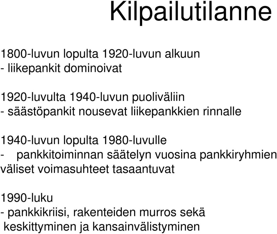 1980-luvulle - pankkitoiminnan säätelyn vuosina pankkiryhmien väliset voimasuhteet