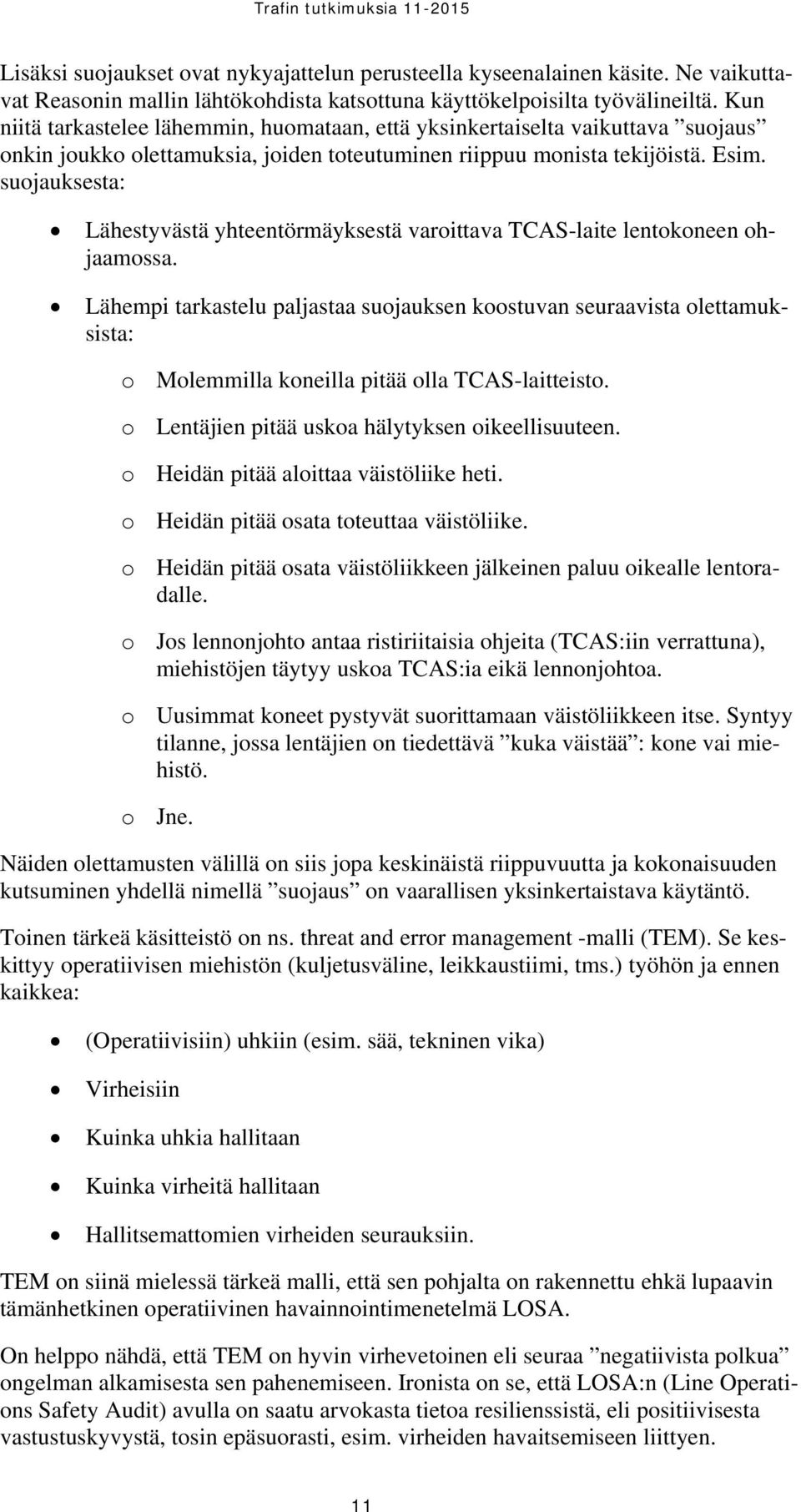 suojauksesta: Lähestyvästä yhteentörmäyksestä varoittava TCAS-laite lentokoneen ohjaamossa.