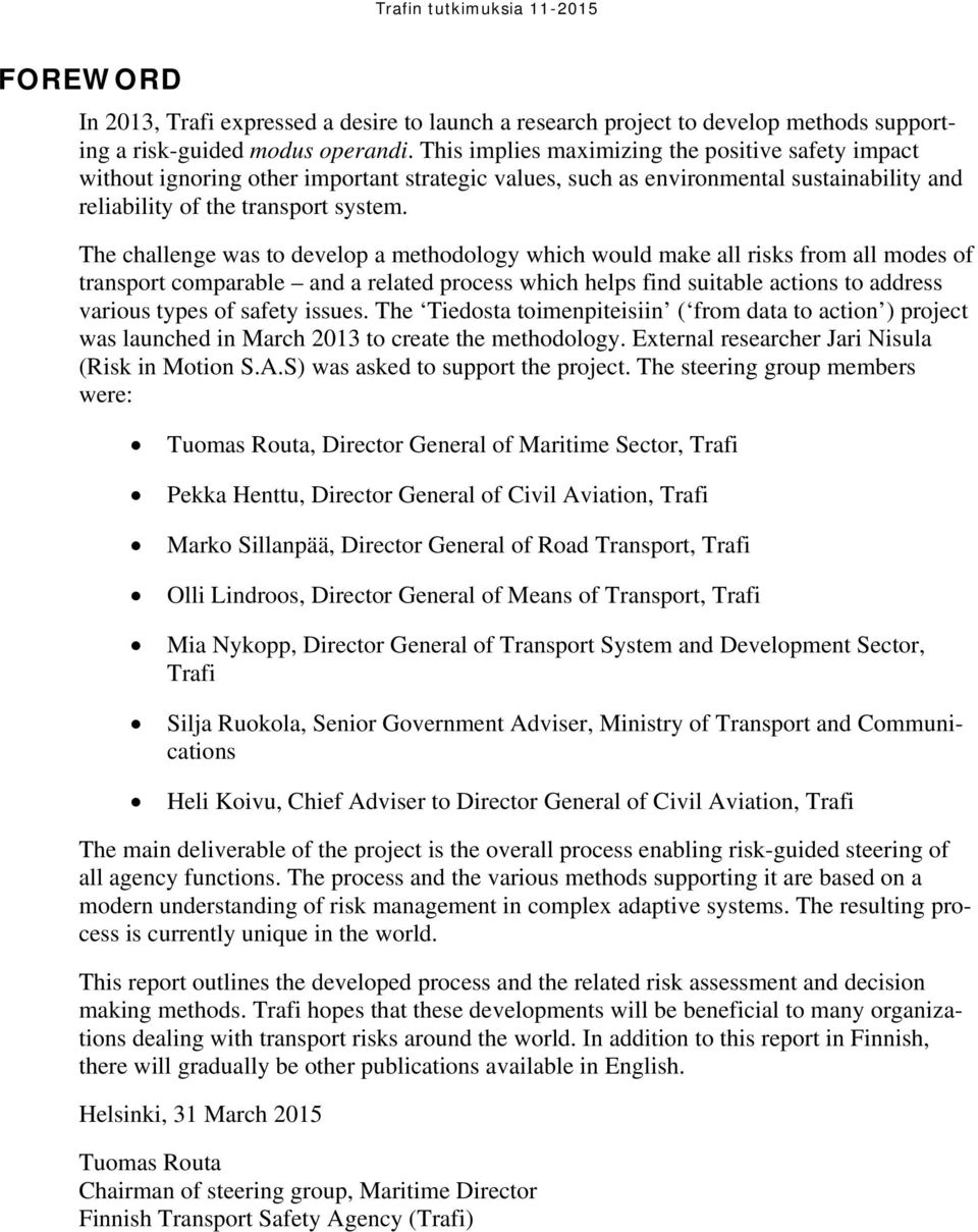 The challenge was to develop a methodology which would make all risks from all modes of transport comparable and a related process which helps find suitable actions to address various types of safety