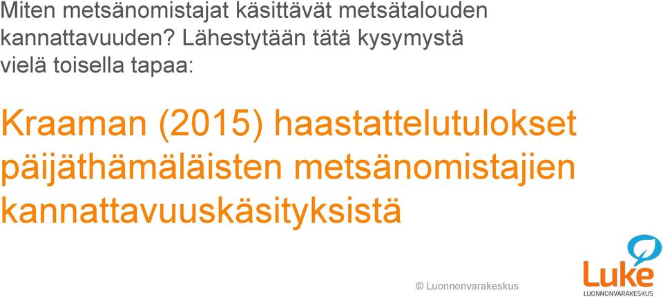 Lähestytään tätä kysymystä vielä toisella tapaa: