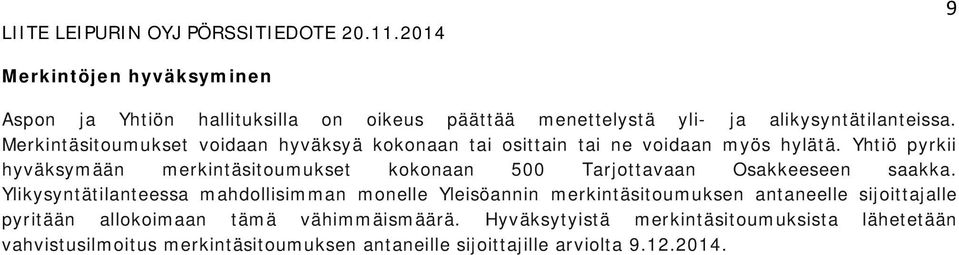 Yhtiö pyrkii hyväksymään merkintäsitoumukset kokonaan 500 Tarjottavaan Osakkeeseen saakka.