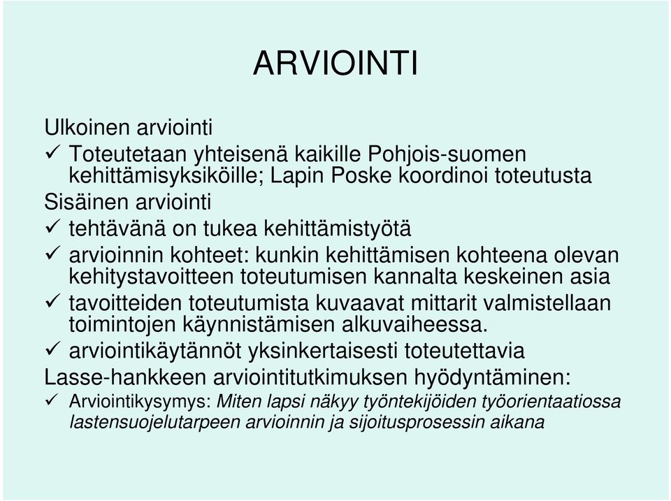 tavoitteiden toteutumista kuvaavat mittarit valmistellaan toimintojen käynnistämisen alkuvaiheessa.