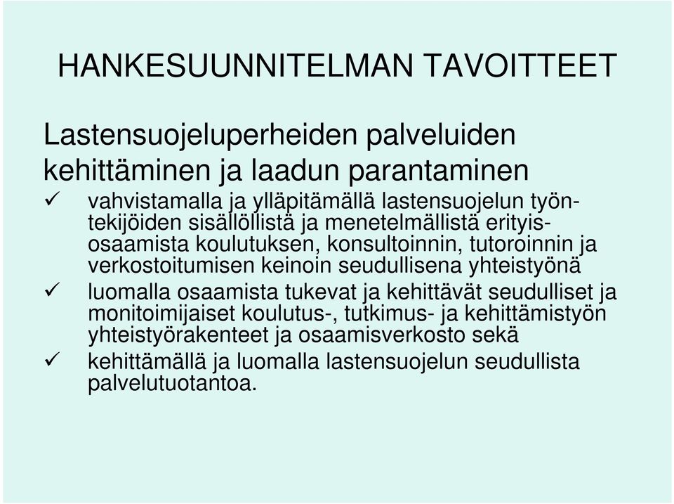 verkostoitumisen keinoin seudullisena yhteistyönä luomalla osaamista tukevat ja kehittävät seudulliset ja monitoimijaiset