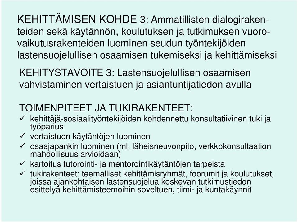 konsultatiivinen tuki ja työparius vertaistuen käytäntöjen luominen osaajapankin luominen (ml.