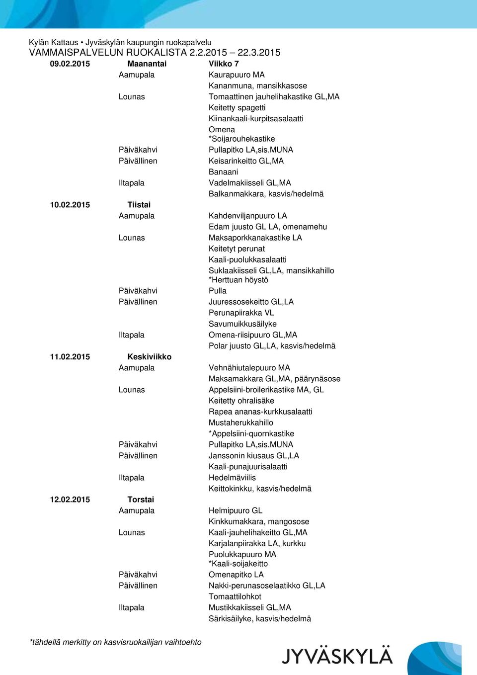 Vadelmakiisseli GL,MA Balkanmakkara, kasvis/hedelmä 10.02.