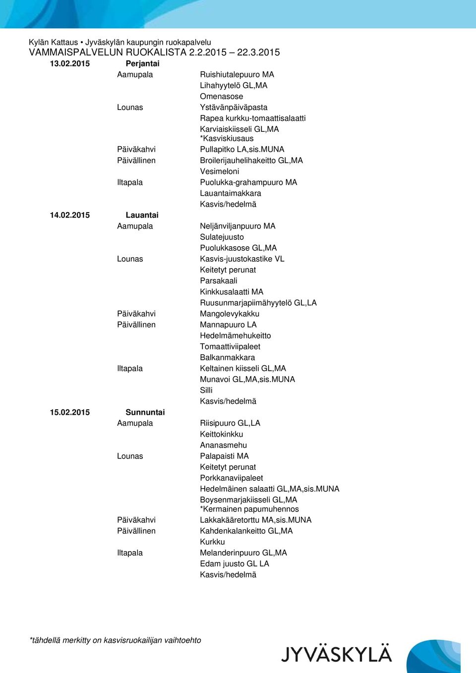 Puolukka-grahampuuro MA Lauantaimakkara 14.02.