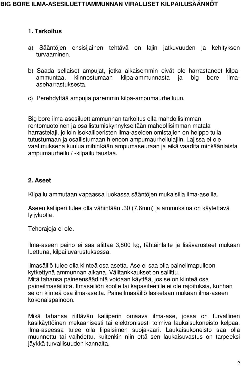 c) Perehdyttää ampujia paremmin kilpa-ampumaurheiluun.
